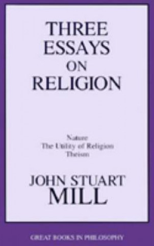 Livre Three Essays On Religion John Stuart Mill