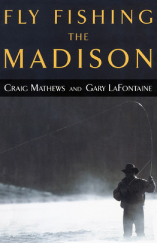 Kniha Fly Fishing the Madison Mathews/LaFontaine