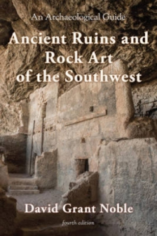 Könyv Ancient Ruins and Rock Art of the Southwest David Grant Noble