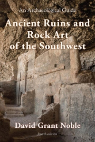 Książka Ancient Ruins and Rock Art of the Southwest David Grant Noble