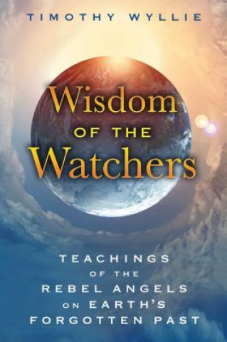 Könyv Wisdom of the Watchers Timothy Wyllie