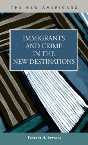 Libro Immigrants and Crime in the New Destinations Vincent A. Ferraro