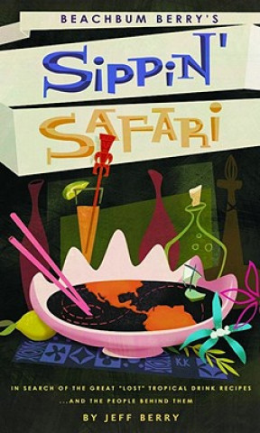 Kniha Beachbum Berry's Sippin' Safari Jeff Berry