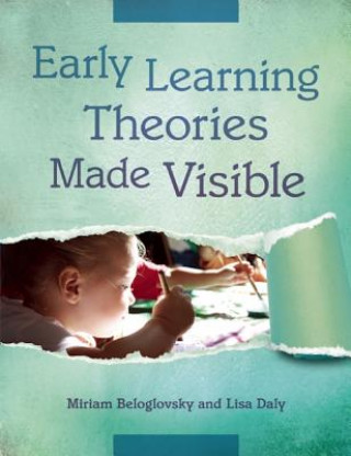 Kniha Early Learning Theories Made Visible Lisa Daly