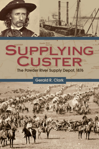 Kniha Supplying Custer Gerald R Clark