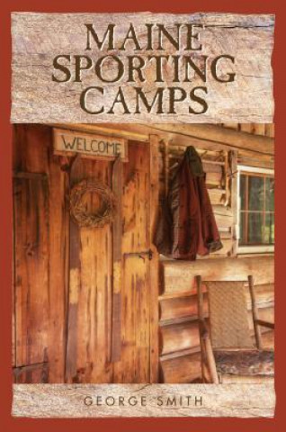 Könyv Maine Sporting Camps George Smith