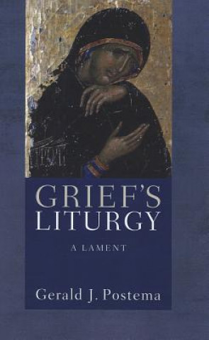 Książka Grief's Liturgy GERALD J. POSTEMA