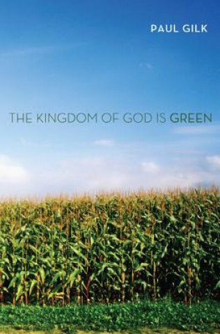 Książka Kingdom of God Is Green Paul Gilk