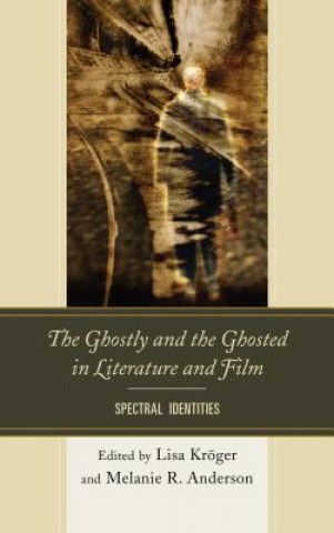 Livre Ghostly and the Ghosted in Literature and Film Melanie Anderson