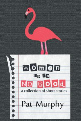 Libro Women Up to No Good Pat Murphy