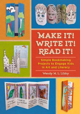 Könyv Make It! Write It! Read It! Wendy M.L. Libby