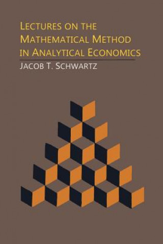 Knjiga Lectures on the Mathematical Method in Analytical Economics Jacob T Schwartz