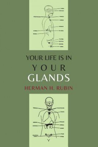 Carte Your Life Is in Your Glands Herman H Rubin