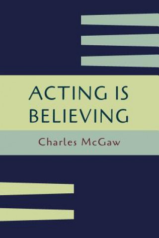 Knjiga Acting Is Believing CHARLES MCGAW