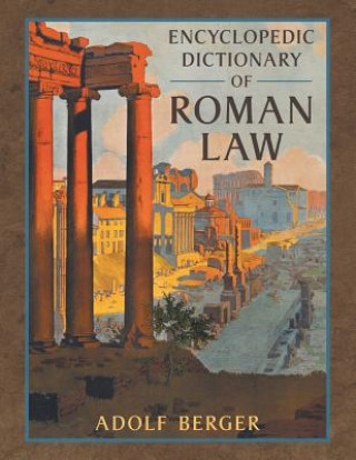 Carte Encyclopedic Dictionary of Roman Law Adolf Berger