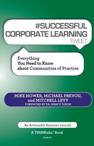 Kniha # SUCCESSFUL CORPORATE LEARNING tweet Book07 Mitchell Levy