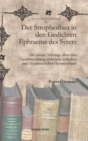 Knjiga Der Strophenbau in den Gedichten Ephraems des Syrers Hubert Grimme