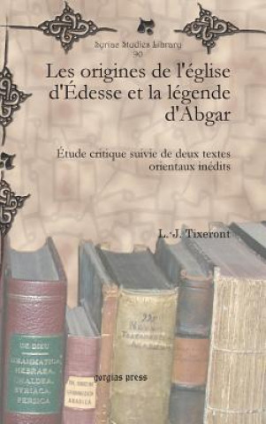 Knjiga Les origines de l'eglise d'Edesse et la legende d'Abgar L.-J. Tixeront