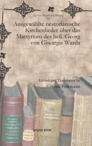 Kniha Ausgewahlte nestorianische Kirchenlieder uber das Martyrium des heil. Georg von Giwargis Warda ISAK FOLKMANN