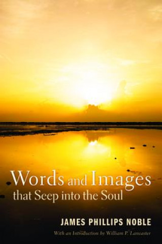 Carte Words and Images That Seep Into the Soul James Phillips Noble