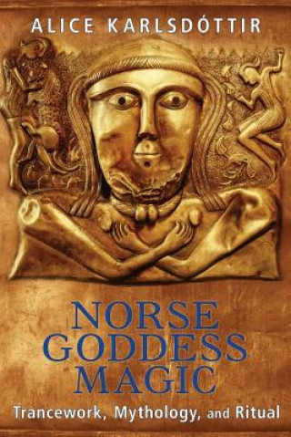 Könyv Norse Goddess Magic Alice Karlsdottir