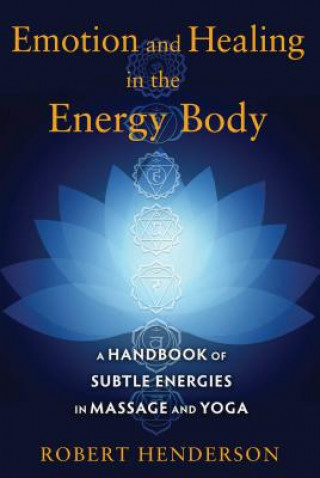 Книга Emotion and Healing in the Energy Body Robert Henderson