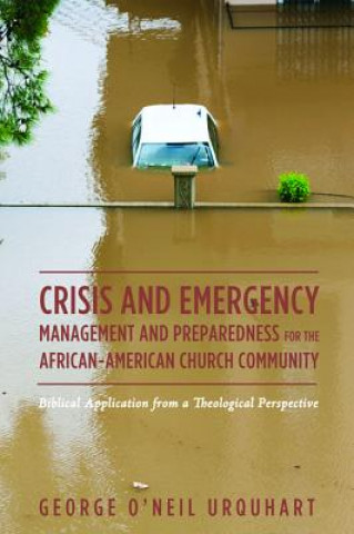 Könyv Crisis and Emergency Management and Preparedness for the African-American Church Community George O'Neil Urquhart