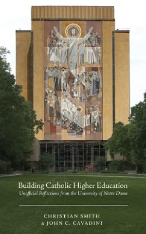 Kniha Building Catholic Higher Education John C Cavadini