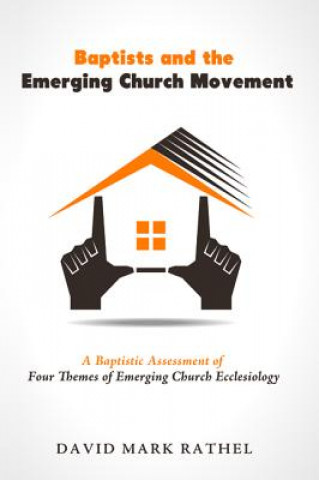 Buch Baptists and the Emerging Church Movement David Mark Rathel