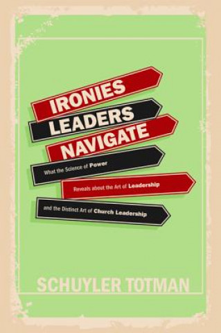 Kniha Ironies Leaders Navigate Schuyler Totman