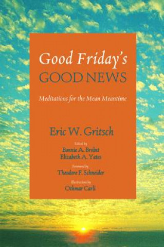 Kniha Good Friday's Good News Eric W Gritsch