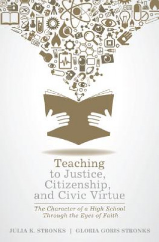 Könyv Teaching to Justice, Citizenship, and Civic Virtue Gloria Goris Stronks