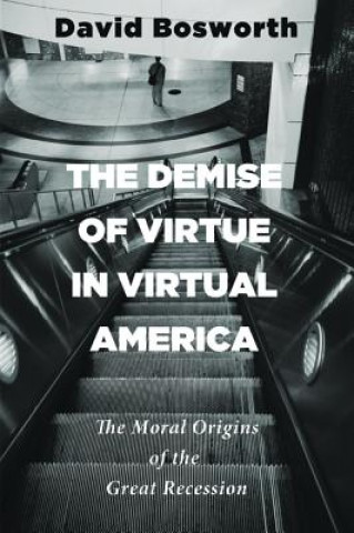 Kniha Demise of Virtue in Virtual America David Bosworth