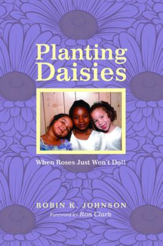 Kniha Planting Daisies Robin K Johnson