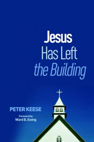 Carte Jesus Has Left the Building Peter Keese