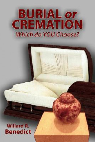 Carte Burial or Cremation - Which do YOU Choose? Willard R Benedict