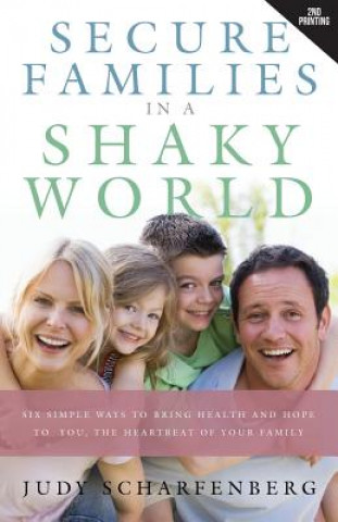 Könyv Secure Families in a Shaky World Judy Scharfenberg