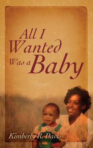 Könyv All I Wanted Was a Baby Kimberly Davis