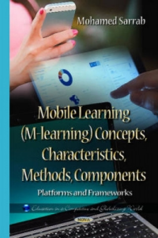 Libro Mobile Learning (M-learning) Concepts, Characteristics, Methods, Components Mohamed Sarrab