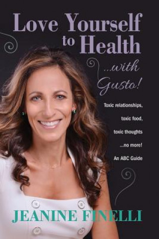 Книга Love Yourself to Health... with Gusto! Jeanine Finelli