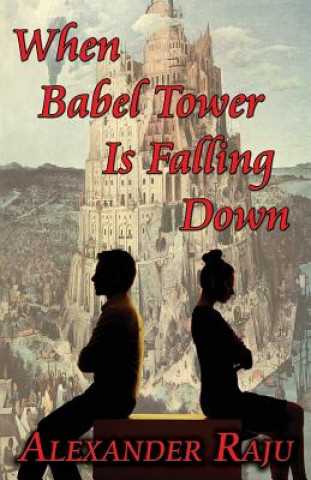 Carte When Babel Tower Is Falling Down Alexander Raju