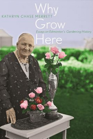 Kniha Why Grow Here Kathryn Chase Merrett