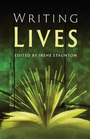 Kniha Writing Lives Irene Staunton