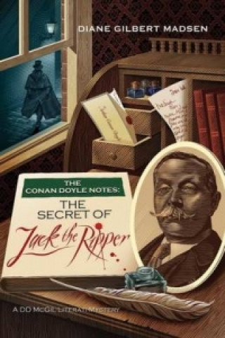Carte Conan Doyle Notes: The Secret of Jack the Ripper Diane Madsen