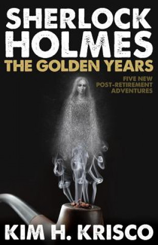 Книга Sherlock Holmes: The Golden Years Kim H. Krisco