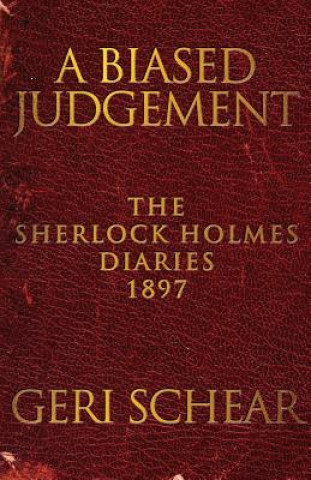 Kniha Biased Judgement: The Sherlock Holmes Diaries 1897 Geri Schear