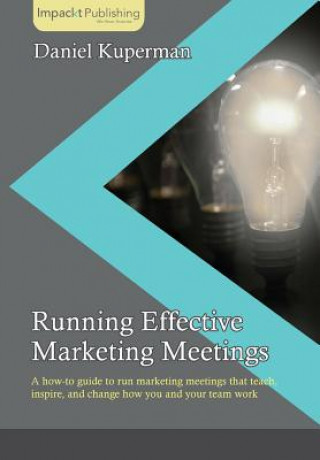 Kniha Running Effective Marketing Meetings Daniel Kuperman