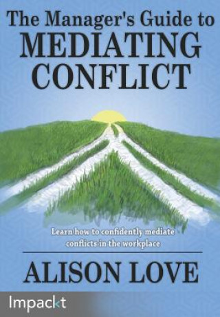 Carte Manager's Guide to Mediating Conflict Alison Love