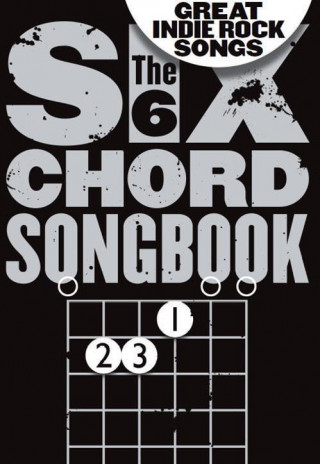 Kniha 6 Chord Songbook Of Great Indie Rock Songs 