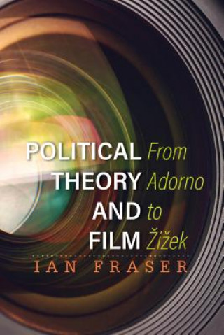 Könyv FILM AMP POLITICAL THEORY Ian Fraser